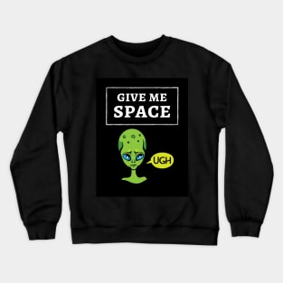 Give Me Space Crewneck Sweatshirt